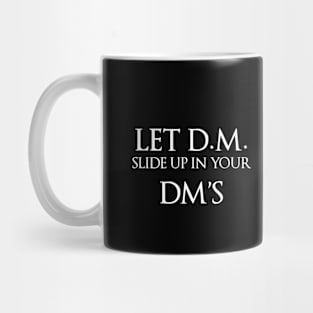 Let D.M. Slide Up in Your DM's Mug